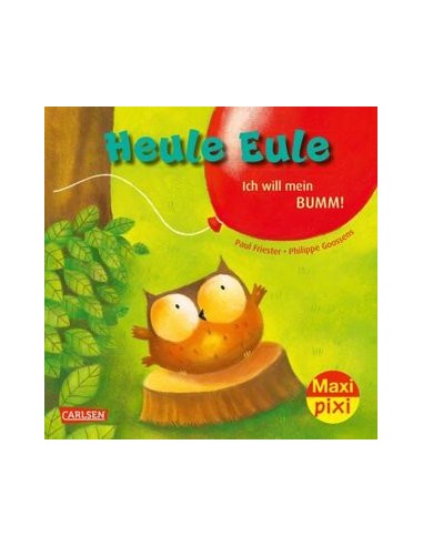 Maxi Pixi 414: Heule Eule - Ich will mein Bumm!