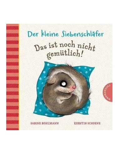 Der kleine Siebenschläfer: Das ist noch nicht gemütlich!