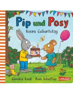 Pip und Posy: Pip und Posy feiern Geburtstag